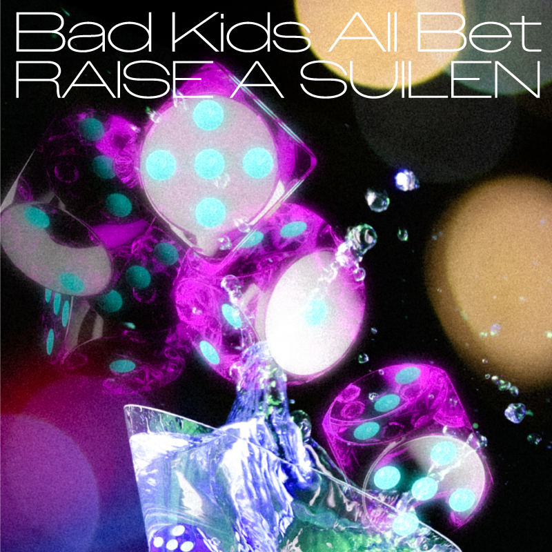 RAISE A SUILEN 12th Single「Bad Kids All Bet」｜ディスコグラフィー