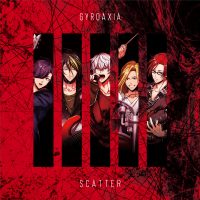 GYROAXIA「SCATTER」本日より音楽配信スタート！