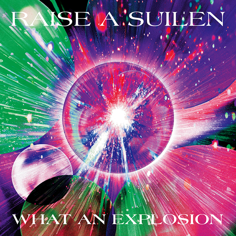 RAISE A SUILEN 15th Single「WHAT AN EXPLOSION」｜ディスコ