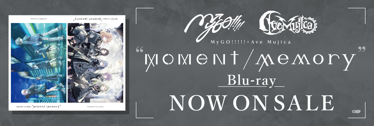 【発売後】MyGO!!!!!×Ave Mujica ツーマンライブ「“moment / memory”」Blu-ray