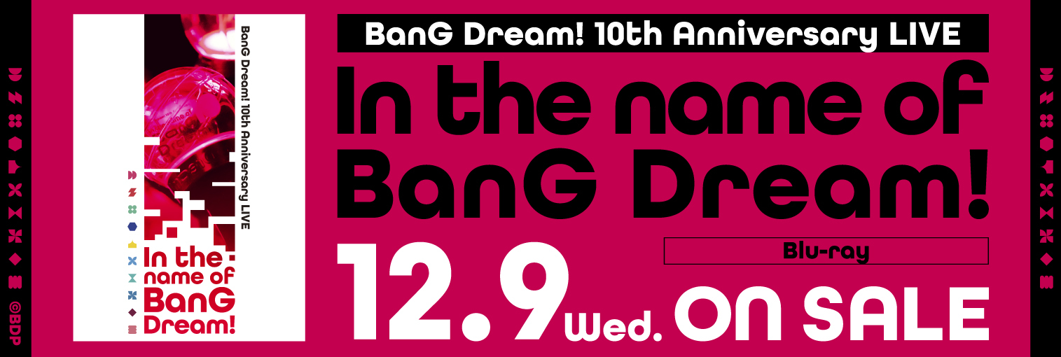 【発売前】BanG Dream! 10th Anniversary LIVE「In the name of BanG Dream!」Blu-ray
